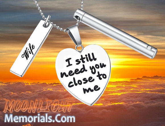 I still need you close to me Wife Heart Engraved Charms Urn Cremation Necklace