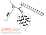 I still need you close to me Wife Heart Engraved Charms Urn Cremation Necklace