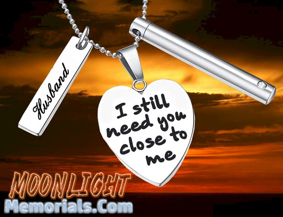 I still need you close to me Husband Heart Engraved Charms Urn Cremation Necklace